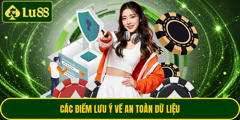 Các điểm lưu ý về an toàn dữ liệu