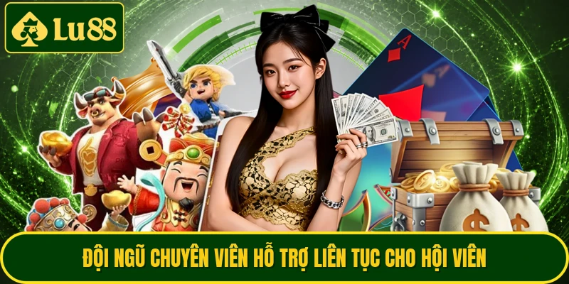 Đội ngũ chuyên viên hỗ trợ liên tục cho hội viên