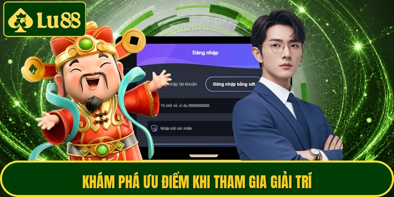 Khám phá ưu điểm khi tham gia giải trí