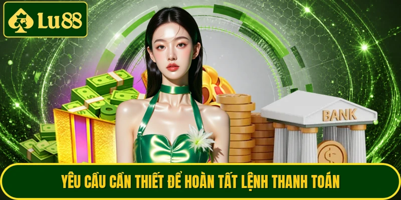 Yêu cầu cần thiết để hoàn tất lệnh thanh toán